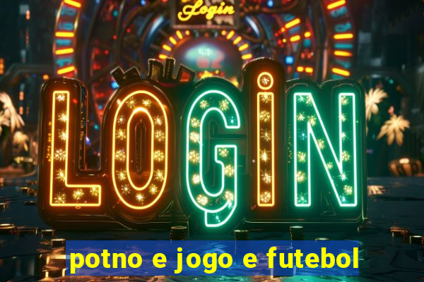 potno e jogo e futebol